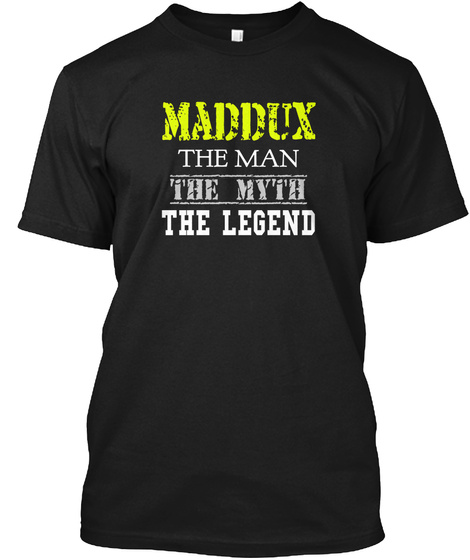 Maddux The Man The Myth The Legend Black T-Shirt Front