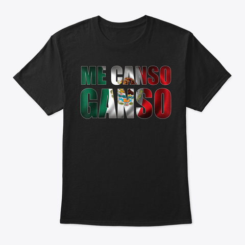 Funny Me Canso Ganso Shirt Amlo Mexican