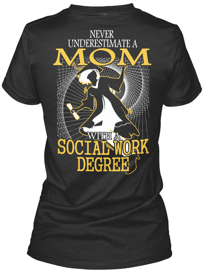 Never Underestimate A Mom Social Work Degree Black T-Shirt Back