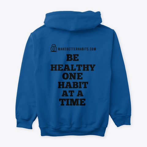 Make Better Habits Hoodie Royal T-Shirt Back