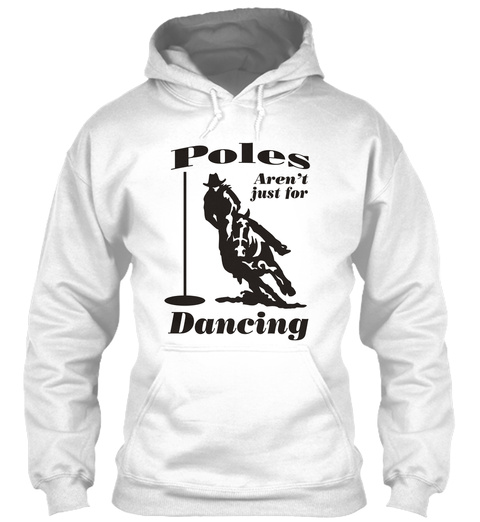 Poles Aren't Just For Dancing White T-Shirt Front