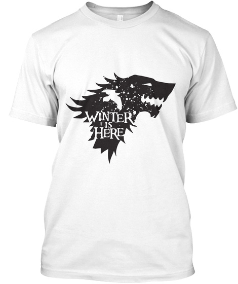 Winter Is Here White T-Shirt Front