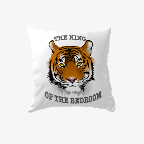 Tiger   The King Of The Bedroom White T-Shirt Front