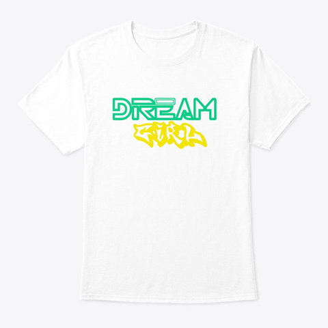 Dream Girl White T-Shirt Front