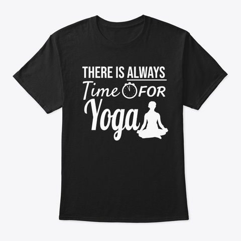 Always Time For Yoga Meditation  Black T-Shirt Front