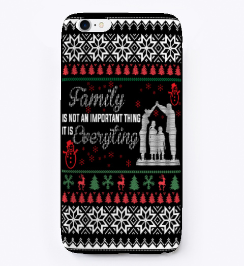 Family Is Everything Christmas Iphone... Black T-Shirt Front