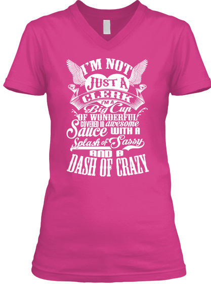 Im Not Just A Clerk Im A Big Cup Of Wonderful Covered In Awesome Sauce With A Splash Of Sassy And A Dash Of Crazy Berry T-Shirt Front