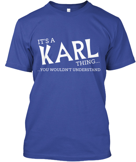 It's A Karl Thing... You Wouldn't Understand Deep Royal T-Shirt Front