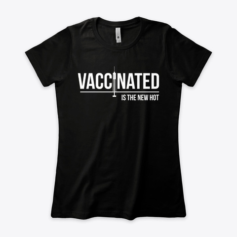 Vaccinated Is The New Hot Black T-Shirt Front