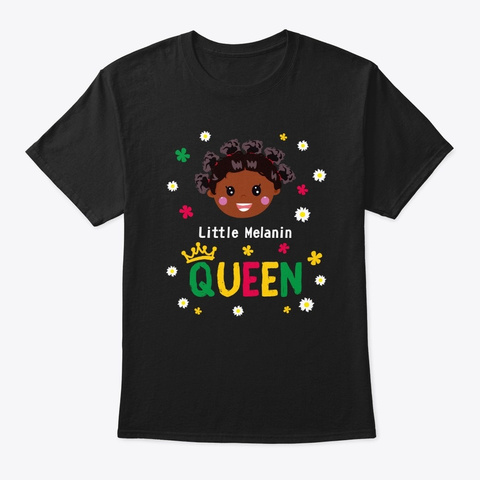 Little Melanin Queen Black Melanin Girl  Black T-Shirt Front