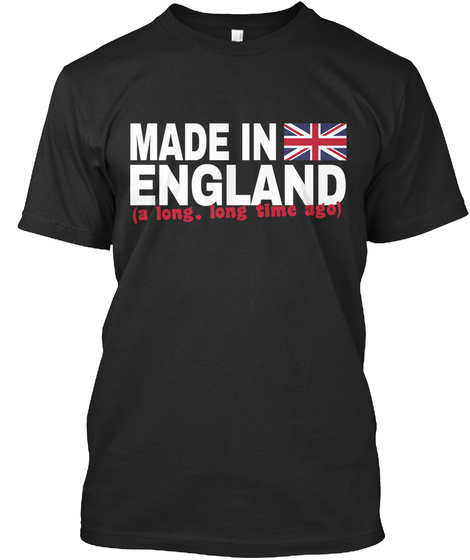 Made In England (A Long, Long Time Ago)  Black T-Shirt Front