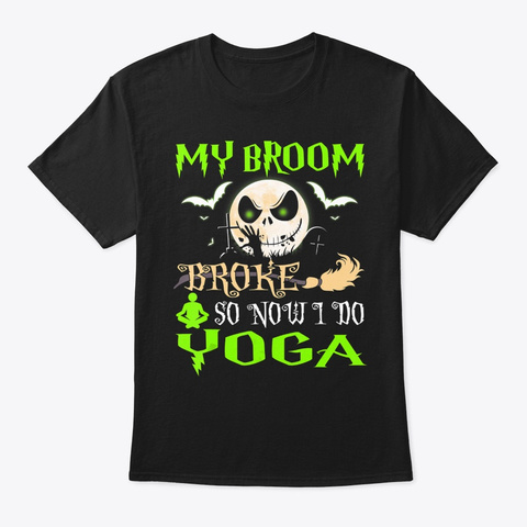 My Broom Broke So Now I Go Yoga Hallowee Black Camiseta Front