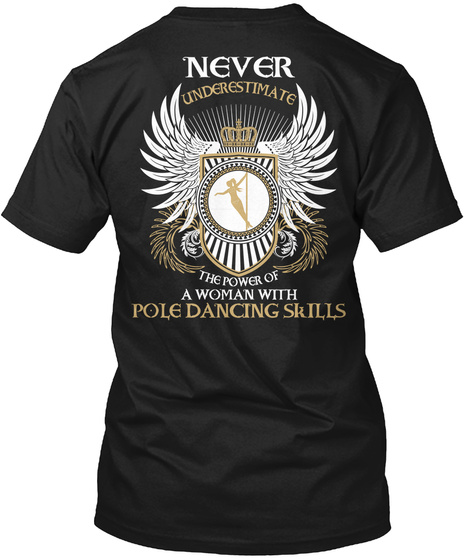 Never Underestimate The Power Of A Woman With Pole Dancing Skills Black T-Shirt Back
