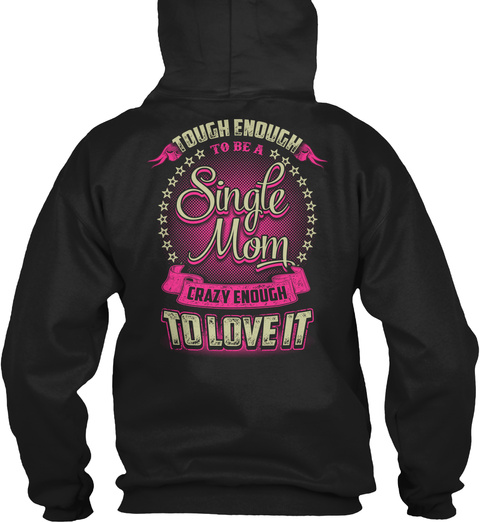  Tough Enough To Be A Single Mom Crazy Enough To Love It Black T-Shirt Back