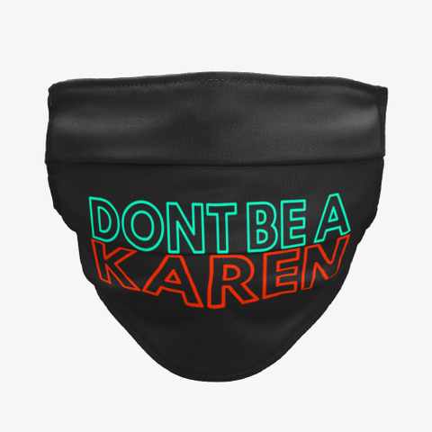 Dont Be A Karen Black T-Shirt Front