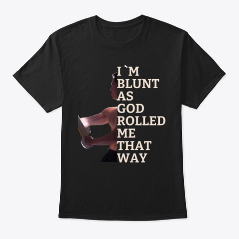 I Am Blunt Black T-Shirt Front