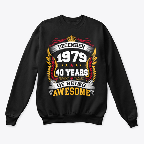December 1979 40 Years Of Being Awesome Black T-Shirt Front