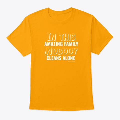 Nobody Cleans Alone Housekeeping Gold T-Shirt Front