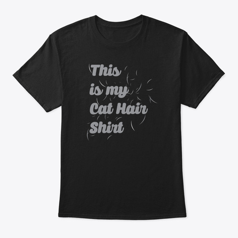 This Is My Cat Hair Shirt Funny Feline Black Kaos Front