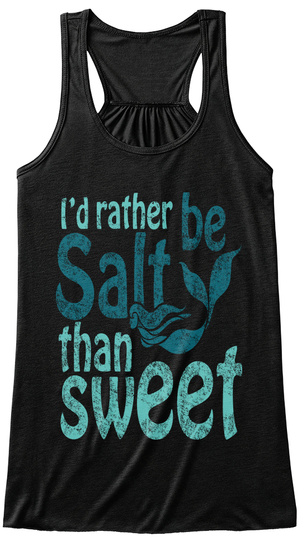 I'd Rather Be Salty Than Sweet Black T-Shirt Front