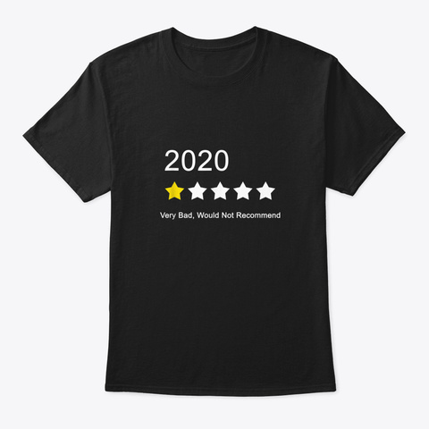 2020 One Star Rating   Very Bad Would Not Recommend Funny T Shirt Black T-Shirt Front