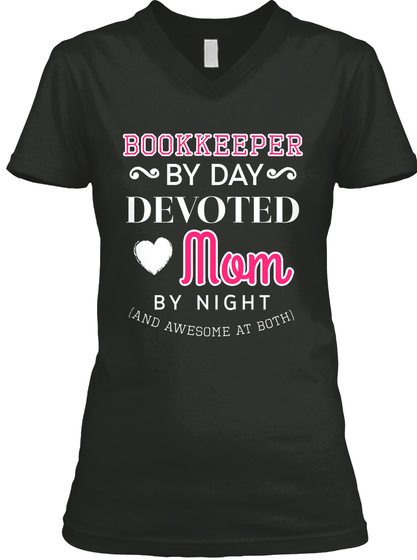 Bookkeeper By Day Devoted Mom By Night And Awesome At Both Black T-Shirt Front