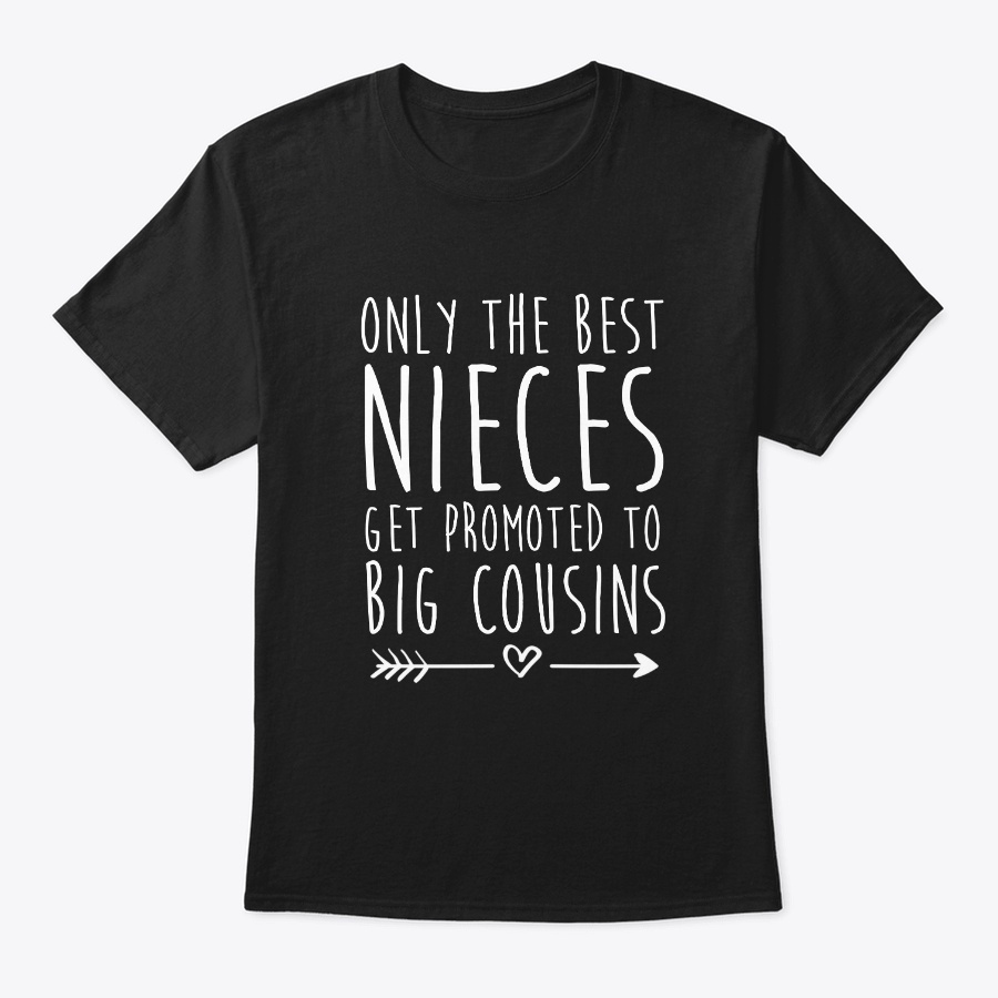 Only The Best Nieces Get Promoted Cousin Unisex Tshirt