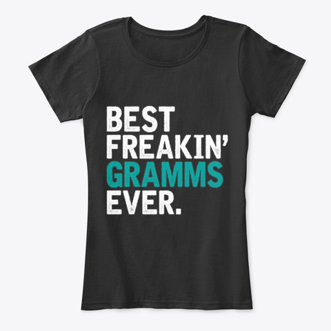 Best Freaking Gramms Ever Grandma Gift Black T-Shirt Front