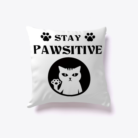 Stay Pawsitive Pillow White Kaos Front