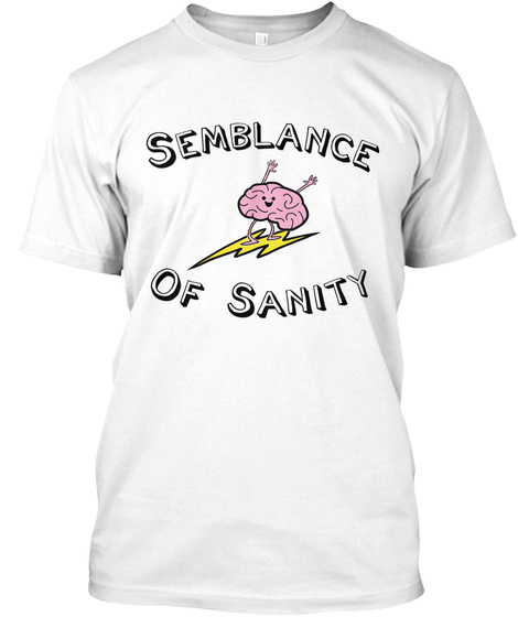 Semblance Of Sanity White T-Shirt Front