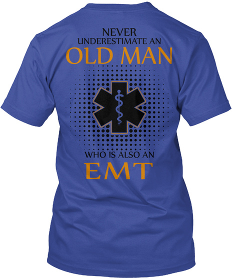 Never Underestimate An Old Man With Also An Emt Deep Royal T-Shirt Back