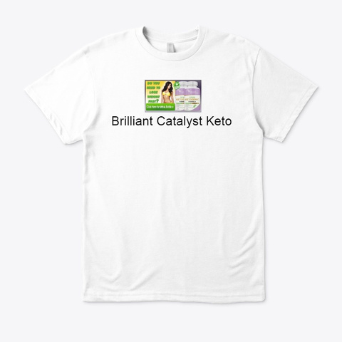 Brilliant Catalyst Keto   Buy Now White T-Shirt Front