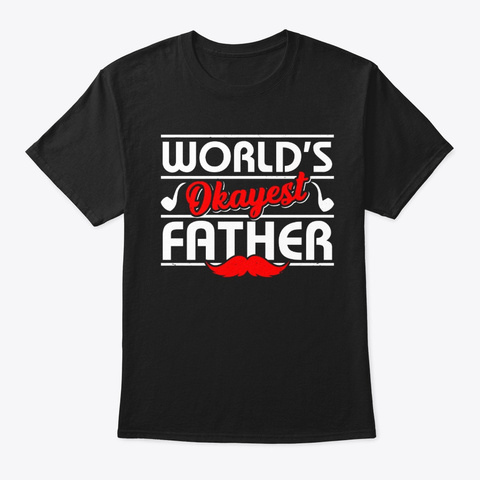 World's Okayest Father Black T-Shirt Front