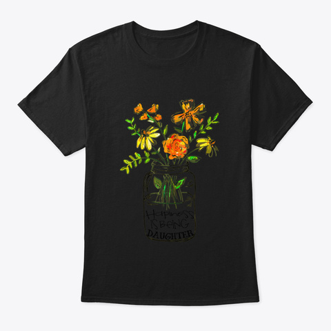 Happiness Is Being Daughter Floral Gift Black T-Shirt Front