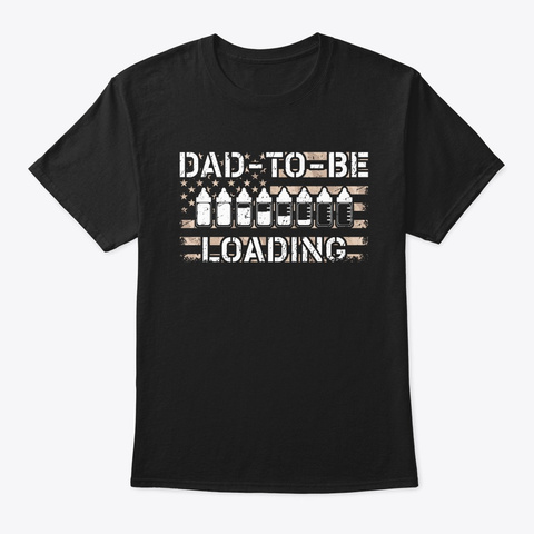Dad To Be Loading Bullets American Flag  Black T-Shirt Front