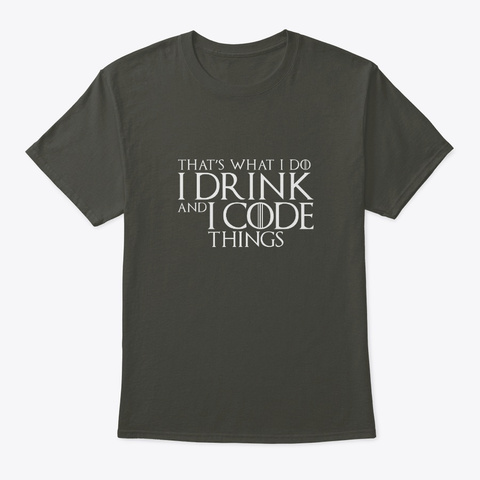 I Drink And I Code Things Smoke Gray T-Shirt Front