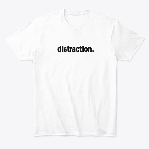 Distraction. White T-Shirt Front