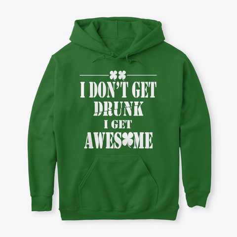 I Don't Get Drunk I Get Awesome Irish Green T-Shirt Front
