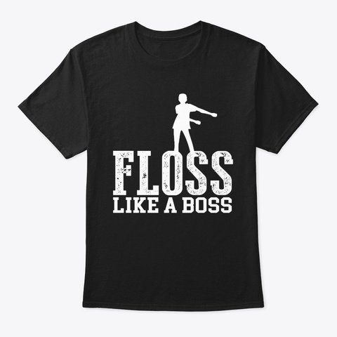 Floss Like A Boss Cool Dance Move Floss Black T-Shirt Front