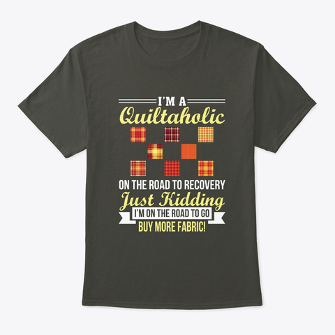 Quiltaholic Go Buy More Fabric Quilting Smoke Gray T-Shirt Front