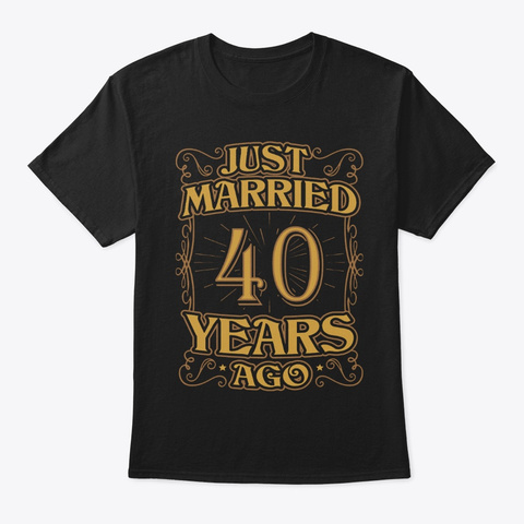 Just Married 40 Years Ago Anniversar Tee