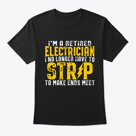 Funny Retired Electrician T Shirt I No L Black T-Shirt Front