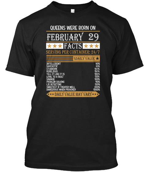 February 29 Queens Facts Daily Value Fun Black T-Shirt Front
