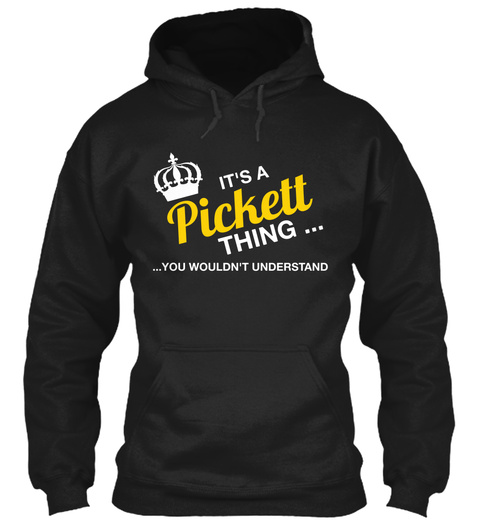 It's A Pickett Thing... ...You Wouldn't Understand Black T-Shirt Front