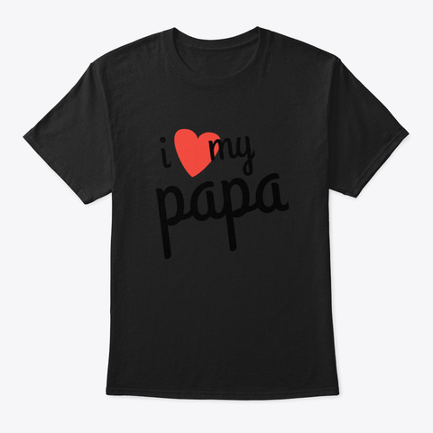 I Love My Papa Ziwps Black T-Shirt Front