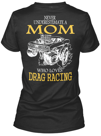 Never Underestimate Mom Who Loves Drag Racing Black T-Shirt Back
