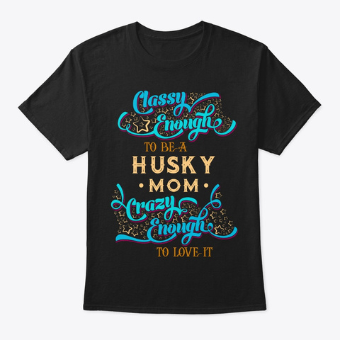 Classy Husky Mom Tee Black T-Shirt Front
