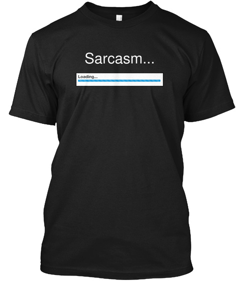 Sarcasm Loading Black T-Shirt Front