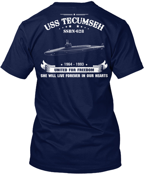 Uss Tecumseh Ssbn 628 1964 1993 United For Freedom She Will Live Forever In Our Hearts Navy T-Shirt Back