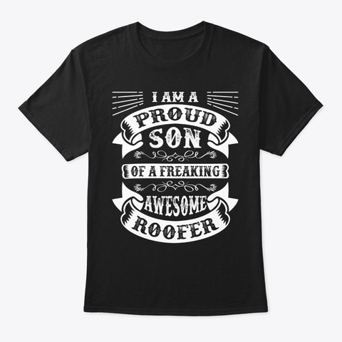Proud Son Of A Freaking Awesome Roofer Black T-Shirt Front